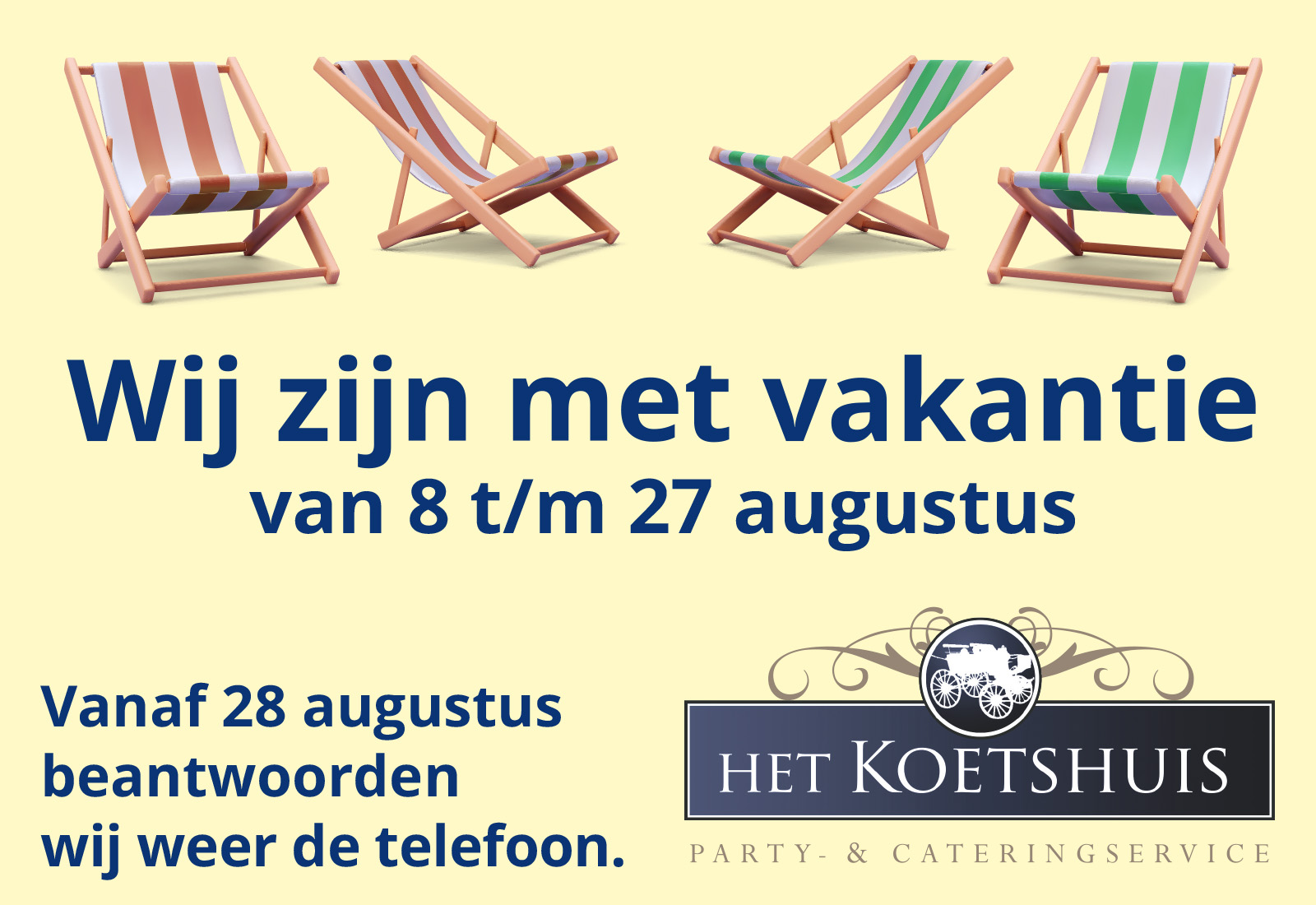 Wij zijn op vakantie van 8 tot en met 27 augustus